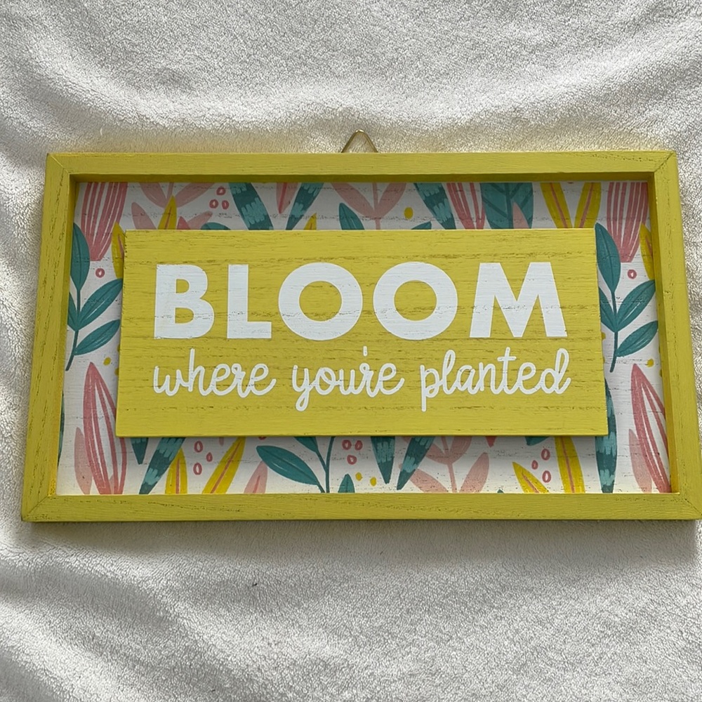 “Bloom where you’re planted” framed wooden sign 13” x 7.5” x 0.5”